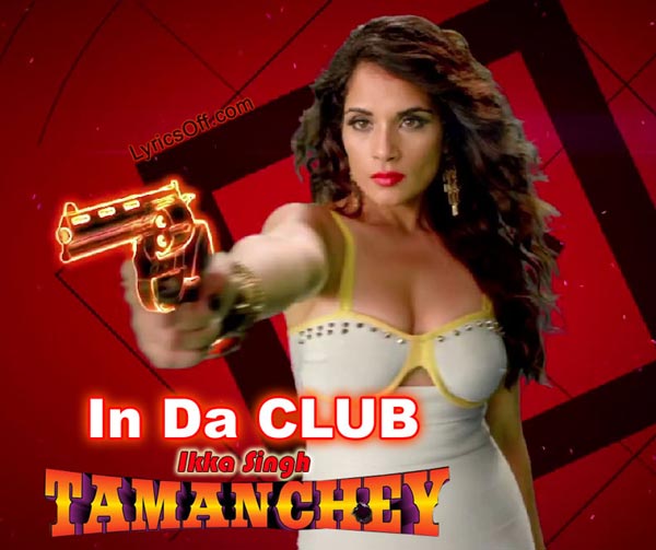 In Da Club Lyrics - Tamanchey (Ikka Singh)