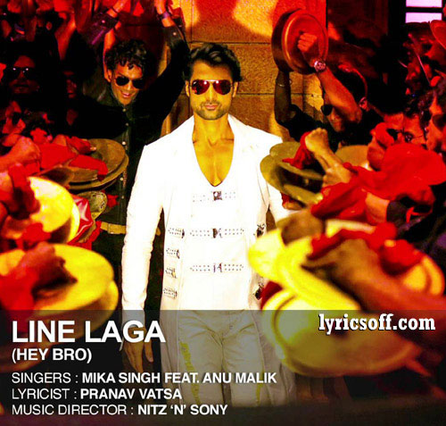 Line Laga Lyrics - Hey Bro | Mika Singh, Anu Malik