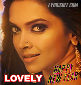 Main Lovely Ho Gaiyaan Lyrics - Happy New Year