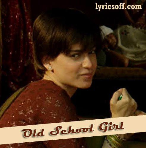 Old School Girl Lyrics - Tanu Weds Manu Returns