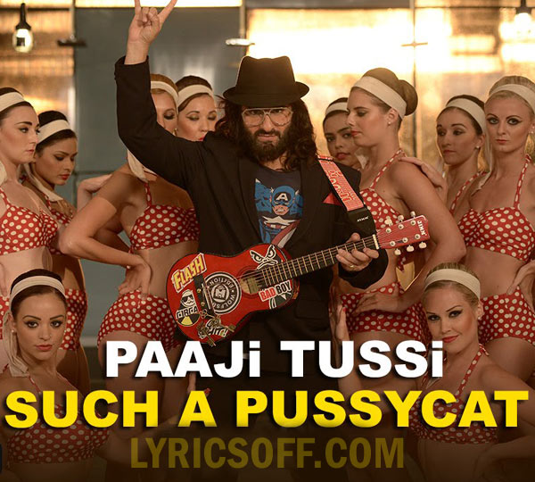 Paaji Tussi Such A Pussycat Lyrics - Happy Ending